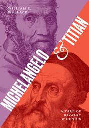Icon image Michelangelo and Titian: A Tale of Rivalry and Genius