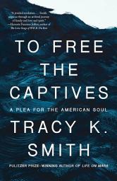 Icon image To Free the Captives: A Plea for the American Soul