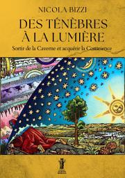 Icon image Des Ténèbres à la Lumière: Sortir de la Caverne et acquérir la Conscience
