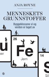 Icon image Menneskets grunnstoffer: Byggeklossene vi og verden er laget av