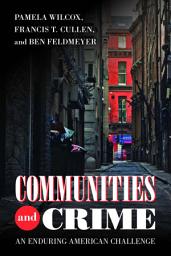 Icon image Communities and Crime: An Enduring American Challenge