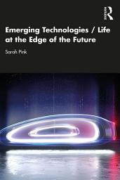 Icon image Emerging Technologies / Life at the Edge of the Future