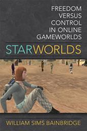 Icon image Star Worlds: Freedom Versus Control in Online Gameworlds