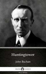 Icon image Huntingtower by John Buchan - Delphi Classics (Illustrated)