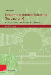 Icon image Epicarmo e pseudo-Epicarmo (frr. 240–297): Introduzione, traduzione e commento