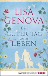 Icon image Ein guter Tag zum Leben: Roman