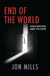 Icon image End of the World: Civilization and Its Fate