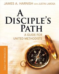 Icon image A Disciple's Path Daily Workbook: A Guide for United Methodists