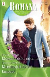 Icon image Romana 783.-784.: Mézeshetek, édes sütik; Mindenkit érhet baleset