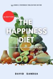 Icon image THE HAPPINESS DIET: FOOD AND ITS INFLUENCE ON MOOD