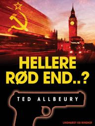 Icon image Hellere rød end ...?