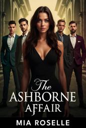 Icon image The Ashborne Affair: A Forbidden Billionaire Reverse Harem Romance
