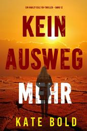 Icon image Kein Ausweg mehr (Ein Harley Cole FBI-Thriller – Band 12)