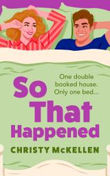 Icon image So That Happened: A must-read strangers to lovers spicy romantic comedy from Christy McKellen