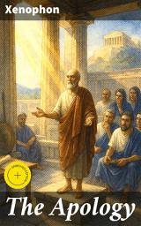 Icon image The Apology: Enriched edition. Exploring Justice and Morality in Ancient Greek Philosophy