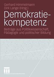 Icon image Demokratiekompetenz: Beiträge aus Politikwissenschaft, Pädagogik und politischer Bildung