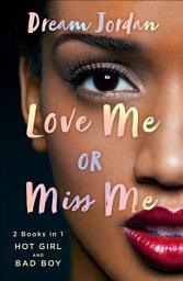 Icon image Love Me or Miss Me: Hot Girl, Bad Boy