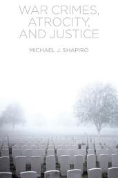 Icon image War Crimes, Atrocity and Justice