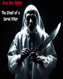 Icon image The Ghost of a Serial Killer