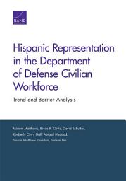 Icon image Hispanic Representation in the Department of Defense Civilian Workforce: Trend and Barrier Analysis