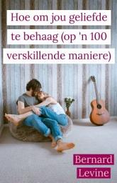 Icon image Hoe om jou geliefde te behaag ( op 'n 100 verskillende maniere)