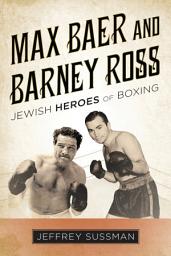 Icon image Max Baer and Barney Ross: Jewish Heroes of Boxing