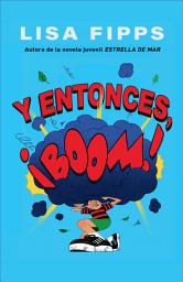 Icon image Y entonces, ¡Boom! / And then, BOOM!