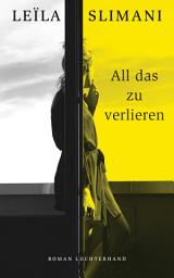 Icon image All das zu verlieren: Roman