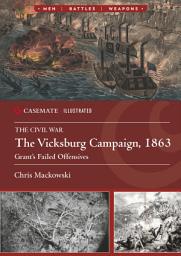 Icon image The Vicksburg Campaign, 1863: Grant’s Failed Offensives