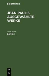 Icon image Jean Paul: Jean Paul’s ausgewählte Werke. Band 2