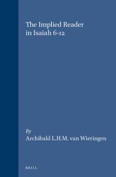 Icon image The Implied Reader in Isaiah 6-12