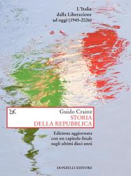 Icon image Storia della Repubblica: L’Italia dalla Liberazione ad oggi (1945-2026) Edizione aggiornata con un capitolo finale sugli ultimi dieci anni