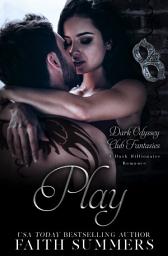 Icon image Play: A Dark Billionaire Romance