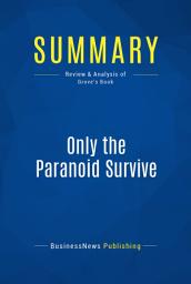 Icon image Summary: Only the Paranoid Survive: Review and Analysis of Grove's Book
