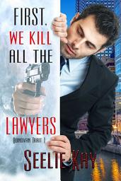 Icon image First, We Kill All the Lawyers