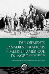 Icon image Déploiements canadiens-français et métis en Amérique du Nord (18e-20e siècle)