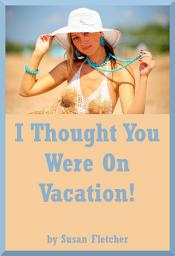 Icon image I Thought You Were On Vacation!: A First Lesbian Story