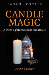 Icon image Pagan Portals - Candle Magic: A Witch's Guide to Spells and Rituals