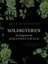 Icon image Soldigteren. En biografi om Johannes Ewald