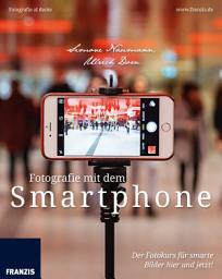 Icon image Fotografie mit dem Smartphone: Der Fotokurs für smarte Bilder hier und jetzt!