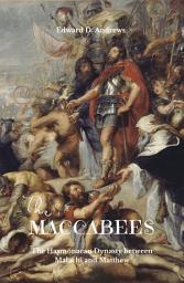 Icon image THE MACCABEES: The Hasmonaean Dynasty between Malachi and Matthew