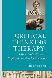Icon image Critical Thinking Therapy: Self-Actualization and Happiness Toolbox for Everyone