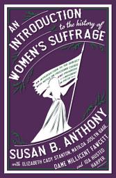 Icon image An Introduction to the History of Women's Suffrage