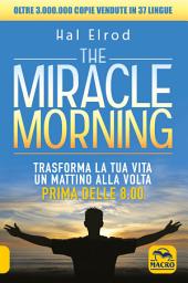 Icon image The Miracle Morning: Trasforma la tua vita un mattino alla volta, prima delle 8:00