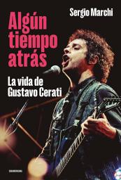Icon image Algún tiempo atrás. La vida de Gustavo Cerati