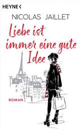 Icon image Liebe ist immer eine gute Idee: Roman