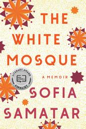Icon image The White Mosque: A Memoir