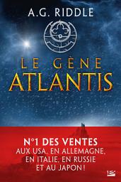 Icon image La Trilogie Atlantis, T1 : Le Gène Atlantis