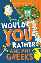 Icon image Would You Rather? Ancient Greeks (Would You Rather?, Book 6)