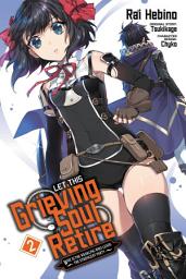 Icon image Let This Grieving Soul Retire (manga): Woe Is the Weakling Who Leads the Strongest Party